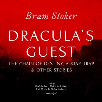 Dracula’s Guest, The Chain of Destiny, A Star Trap & Other Stories