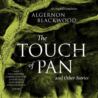 Touch of Pan & Other Stories: An Original Compilation, Audio book by Algernon Blackwood