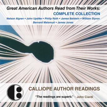 Great American Authors Read from Their Works: Complete Collection, Audio book by John Updike, Philip Roth, William Styron, Bernard Malamud, James Baldwin, Nelson Algren, James Jones