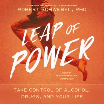 Leap of Power: Take Control of Alcohol, Drugs, and Your Life