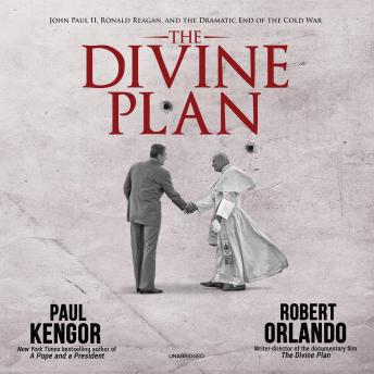 The Divine Plan: John Paul II, Ronald Reagan, and the Dramatic End of the Cold War