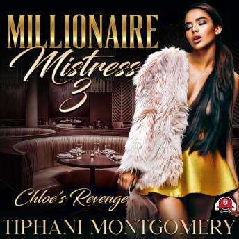 Millionaire Mistress 3: Chloe’s Revenge, Audio book by Tiphani Montgomery