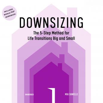 Download Downsizing: The 5-Step Method for Life Transitions Big and Small by Mia Danielle