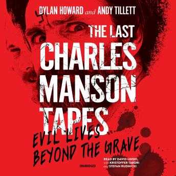 The Last Charles Manson Tapes: Evil Lives beyond the Grave