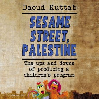 Sesame Street, Palestine: The Ups and Downs of Producing a Children?s Program