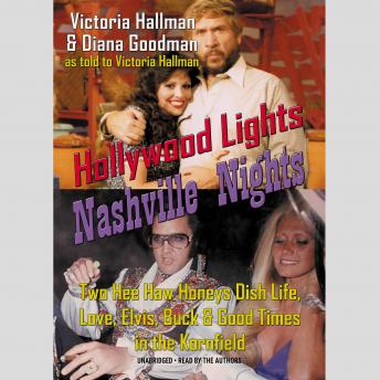 Hollywood Lights, Nashville Nights: Two Hee Haw Honeys Dish Life, Love, Elvis, Buck, and Good Times in the Kornfield