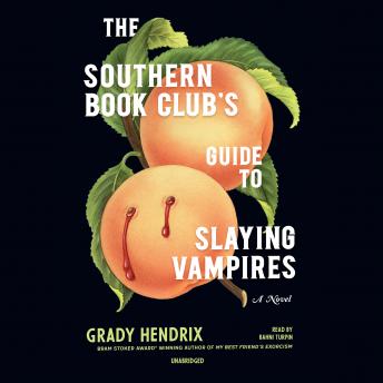 Southern Book Club’s Guide to Slaying Vampires, Audio book by Grady Hendrix
