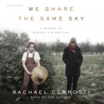 Download We Share the Same Sky: A Memoir of Memory & Migration by Rachael Cerrotti