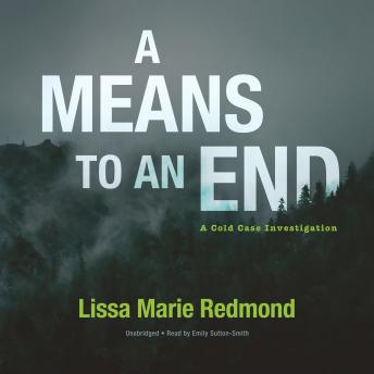 A Means to an End: A Cold Case Investigation