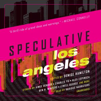 Speculative Los Angeles, Lisa Morton, Denise Hamilton, Ben H. Winters, Alex Espinoza, Aimee Bender