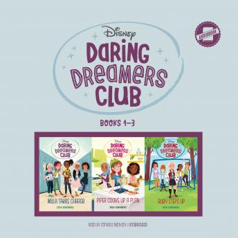 Daring Dreamers Club: Books 1–3: Milla Takes Charge, Piper Cooks Up a Plan, and Ruby Steps Up