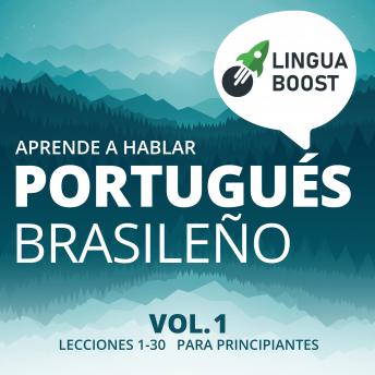 Aprende a hablar portugués brasileño: Vol. 1. Lecciones 1-30. Para principiantes.