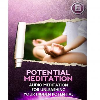 Hidden Potential Meditation: Meditation for Unleashing Your Hidden Potential