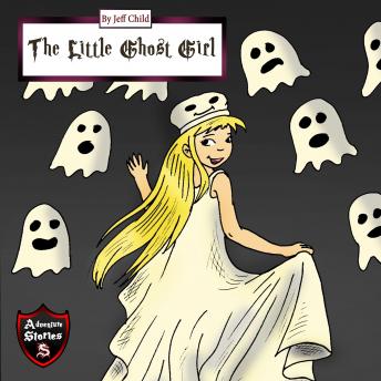 The Little Ghost Girl: Adventure Stories for Kids