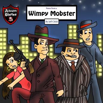 Notes from a Wimpy Mobster: A Mobster Who Quit His Business