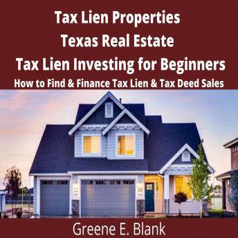 Tax Lien Properties  Texas Real Estate Tax Lien Investing for Beginners: How to Find & Finance Tax Lien & Tax Deed Sales