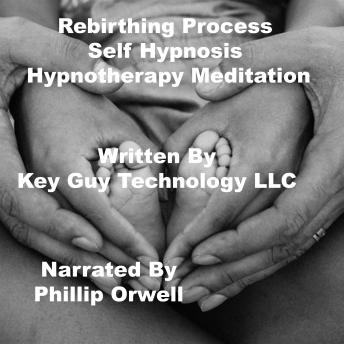Rebirthing Process Self Hypnosis Hypnotherapy Meditation
