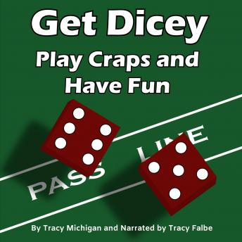 Get Dicey: Play Craps and Have Fun