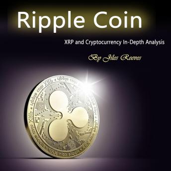Ripple Coin: XRP and Cryptocurrency In-Depth Analysis