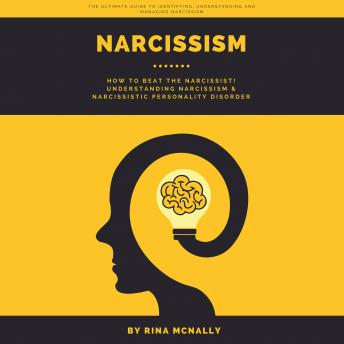 Listen Narcissism: How to Beat the Narcissist Understanding Narcissism and Narcissistic Personality Disorder By Rina Mcnally Audiobook audiobook