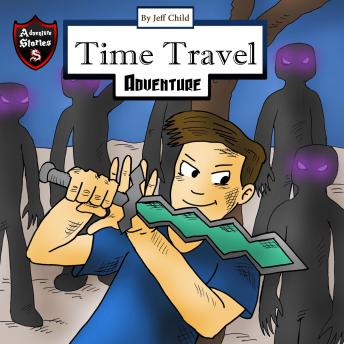 Time Travel Adventure: The Campout Secrets (Kids’ Adventure Stories), Jeff Child