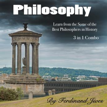 Philosophy: Learn from the Some of the Best Philosophers in History