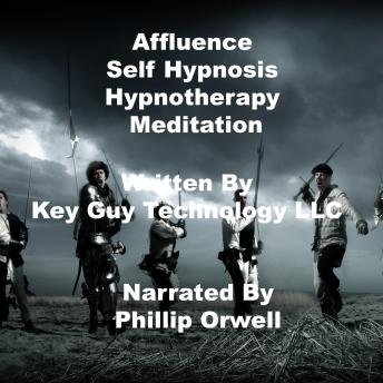 Listen Affluence Self Hypnosis Hypnotherapy Mediation By Key Guy Technology Llc Audiobook audiobook