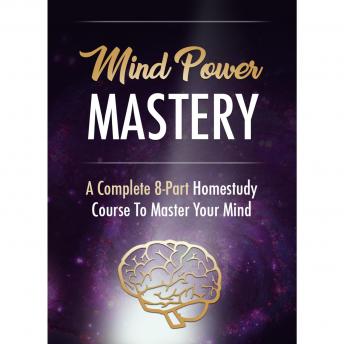 Mind Power - Taking Control of Your Mind to Achieve Ultimate Success: How to Get Your Mind to Work FOR You and not Against You