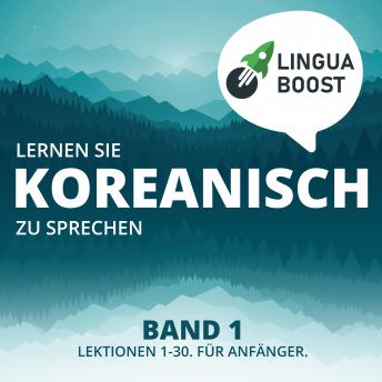 Download Lernen Sie Koreanisch zu sprechen. Band 1.: Lektionen 1-30. Für Anfänger. by Linguaboost