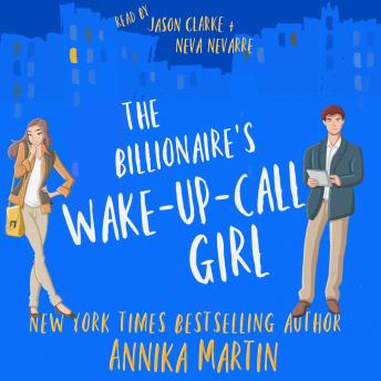 The Billionaire's Wake-up-call Girl: An enemies-to-lovers romantic comedy