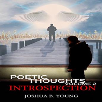 Poetic Thoughts Vol2: Introspection, Audio book by Joshua Psalms