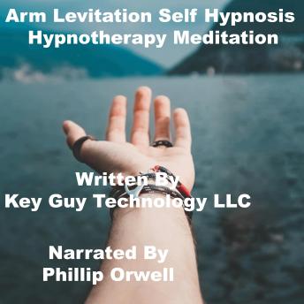 Arm Levitation Self Hypnosis Hypnotherapy Meditation, Key Guy Technology Llc