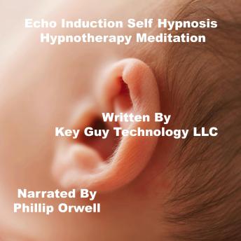 Echo Induction Self Hypnosis Hypnotherapy Meditation, Key Guy Technology Llc