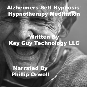 Listen Alzheimers Self Hypnosis Hypnotherapy Meditation By Key Guy Technology Llc Audiobook audiobook