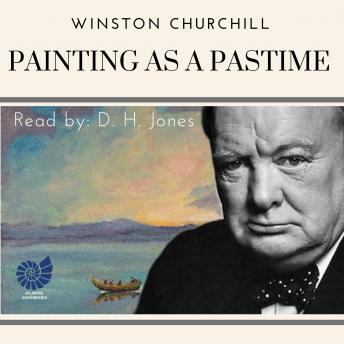 A Winston Churchill Memoir, Painting as a Pastime: Inside the Mind of Winston Churchill