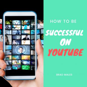 How to be Successful on YouTube, Brad Males