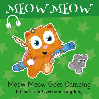 Meow Meow Goes Camping: Friends Can Overcome Anything
