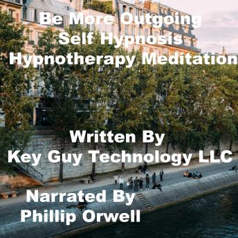 Be More Outgoing Self Hypnosis Hypnotherapy Meditation