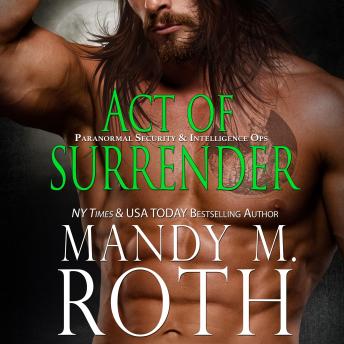 Download Act of Surrender: Paranormal Security and Intelligence® an Immortal Ops® World Novel by Mandy M. Roth