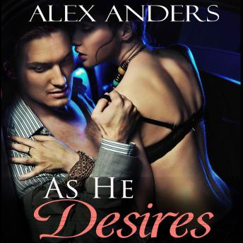 As He Desires: An Erotic Alpha Male Tale of Billionaire Domination