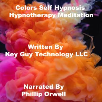 Colors Self Hypnosis Hypnotherapy Meditation, Key Guy Technology Llc