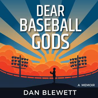 Dear Baseball Gods: A Memoir