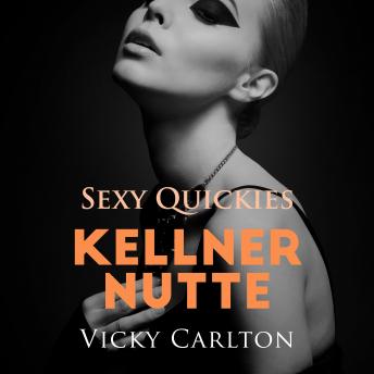 [German] - Kellnernutte. Sexy Quickies: Erotik-Hörbuch