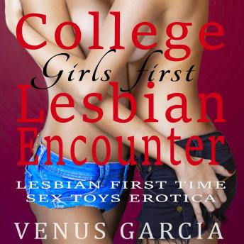 College Girls first Lesbian Encounter: Lesbian First Time Sex Toys Erotica