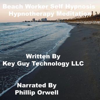 Listen Beach Worker Self Hypnosis Hypnotherapy Meditation By Key Guy Technology Llc Audiobook audiobook
