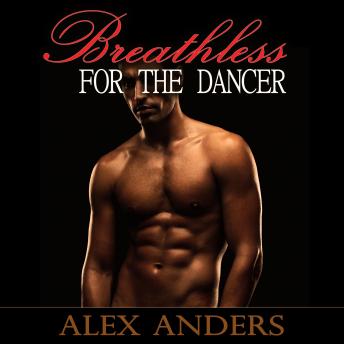 Breathless for the Dancer (BDSM Dominant Alpha Male Erotica), Audio book by Alex Anders