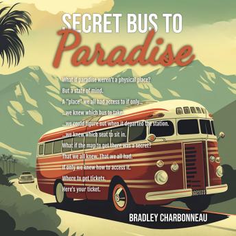 Secret Bus to Paradise: It's not a physical place, on a map, or in a guidebook