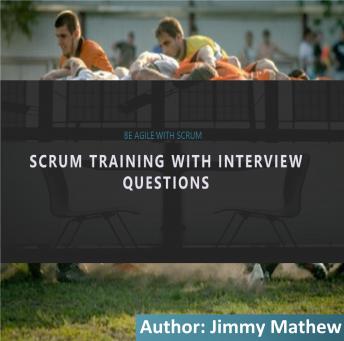 Learn Scrum with Interview Questions: Agile and Scrum training and preparation for interviews for Scrum roles.
