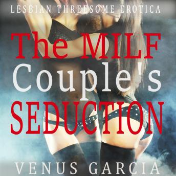 The Milfs Couples Seduction: Lesbian Threesome Erotica