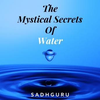 The Mystical Secrets Of Water